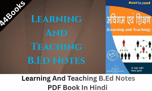 Learning And Teaching B.Ed Notes Hindi PDF Book